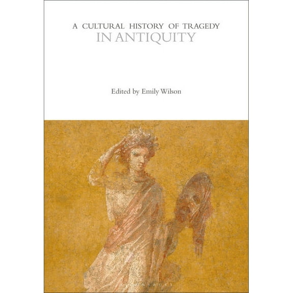 Cultural Histories: A Cultural History of Tragedy in Antiquity (Hardcover)
