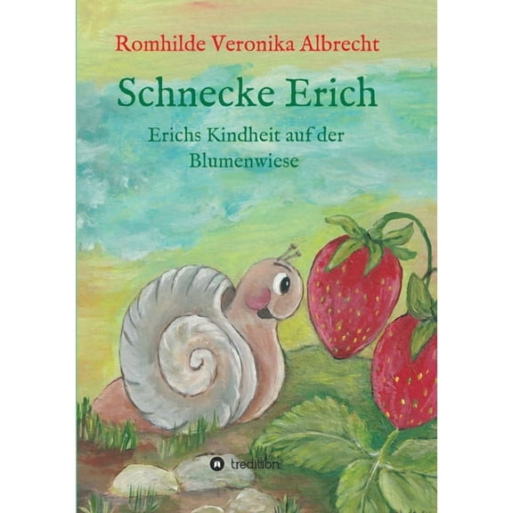 Schnecke Erich - Teil 1: Erichs Kindheit auf der Blumenwiese, (Paperback)