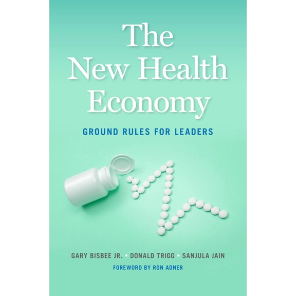 The New Health Economy: Ground Rules for Leaders, (Hardcover)