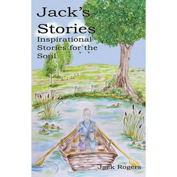 Jack's Stories: Inspirational Stories for the Soul, (Paperback)