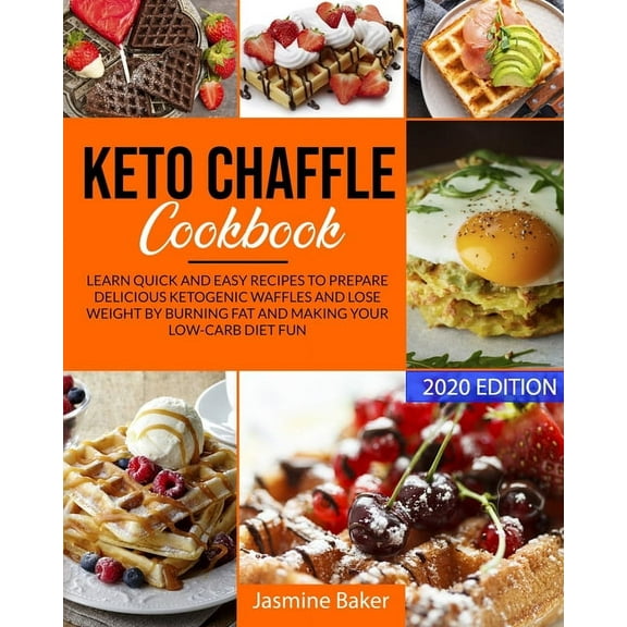 Keto Chaffle Cookbook: Learn Quick and Easy Recipes to Prepare Delicious ketogenic Waffles and Lose Weight by Burning Fat and Making your Low