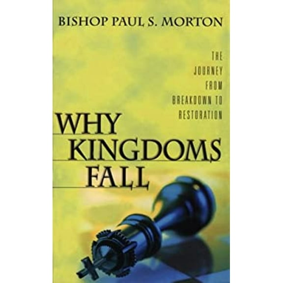 Pre-Owned Why Kingdoms Fall: The Journey from Breakdown to Restoration (Paperback) 1577780787 9781577780786