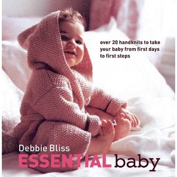 Pre-Owned Essential Baby: Over 20 Handknits to Take Your Baby from First Days to First Steps (Hardcover) 1570763682 9781570763687