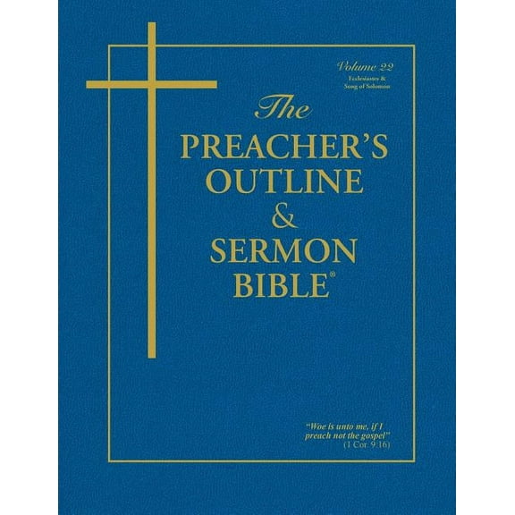The Preacher's Outline & Sermon Bible - Vol. 22: Ecclesiastes & Song of Solomon: King James Version, (Paperback)