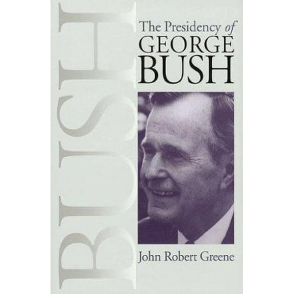 Pre-Owned The Presidency of George Bush (Hardcover) 0700609938 9780700609932