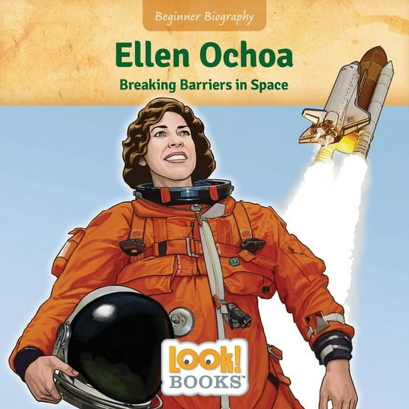 Beginner Biography (Look! Books (Tm)) Ellen Ochoa: Breaking Barriers in Space, (Hardcover)
