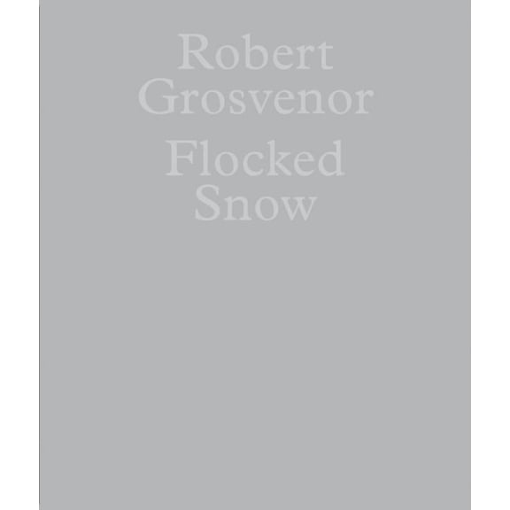 Robert Grosvenor: Flocked Snow (Paperback)