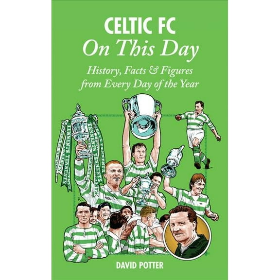 On This Day: Celtic FC On This Day : History, Facts & Figures from Every Day of the Year (Hardcover)