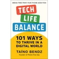 thumbnail image 2 of Pre-Owned Tech-Life Balance: 101 Ways to Thrive in a Digital World (Hardcover) 1578269660 9781578269662, 2 of 2