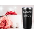 thumbnail image 3 of Father of the Bride 20 OZ Tumbler.Father of the Bride Travel Mug Tumbler Gifts.Bride''s Dad Gift.Gift for Dad Bride Newly Engaged Bridal Shower Wedding Engagement Party.(Black), 3 of 6