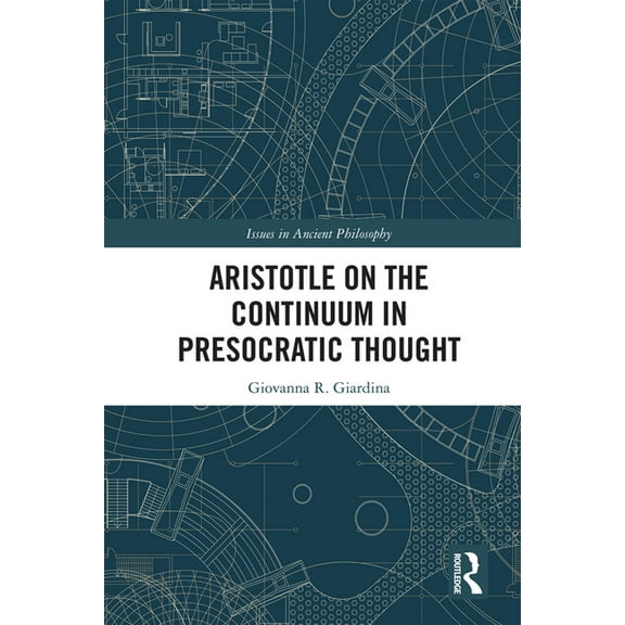 Issues in Ancient Philosophy Aristotle on the Continuum in Presocratic Thought, (Hardcover)