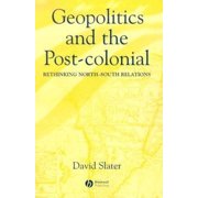 Geopolitics and the Post-Colonial: Rethinking North-South Relations, (Paperback)