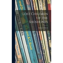 Lost Children of the Shoshones, (Hardcover)