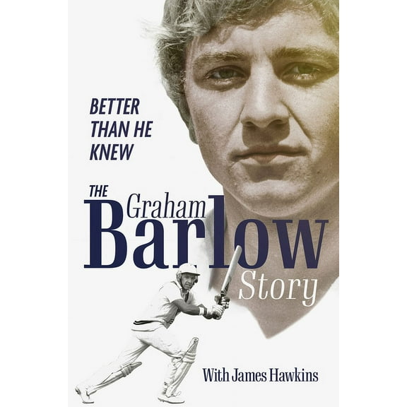 Better Than He Knew : The Graham Barlow Story (Hardcover)