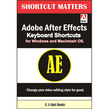 Adobe After Effects Keyboard Shortcuts for Widows and Macintosh OS. - (Adobe After Effects Best Effects)