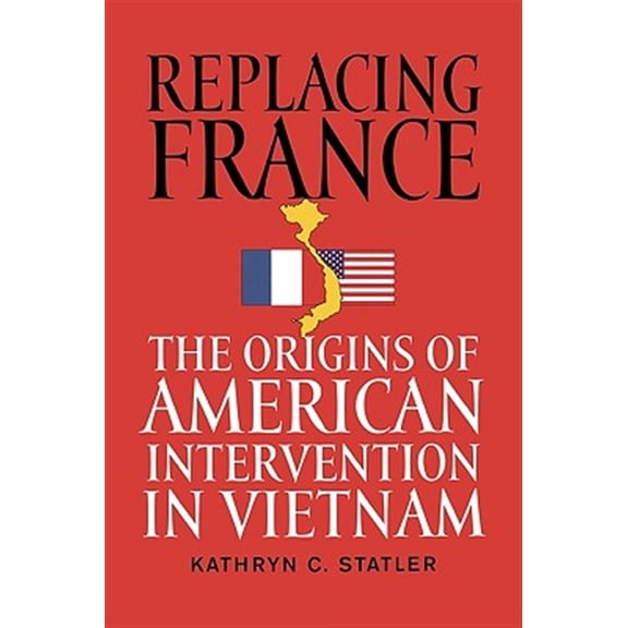 Pre-Owned Replacing France: The Origins of American Intervention in Vietnam