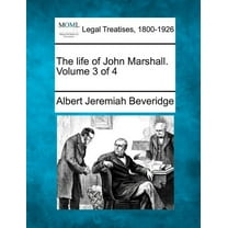 The life of John Marshall. Volume 3 of 4 (Paperback)