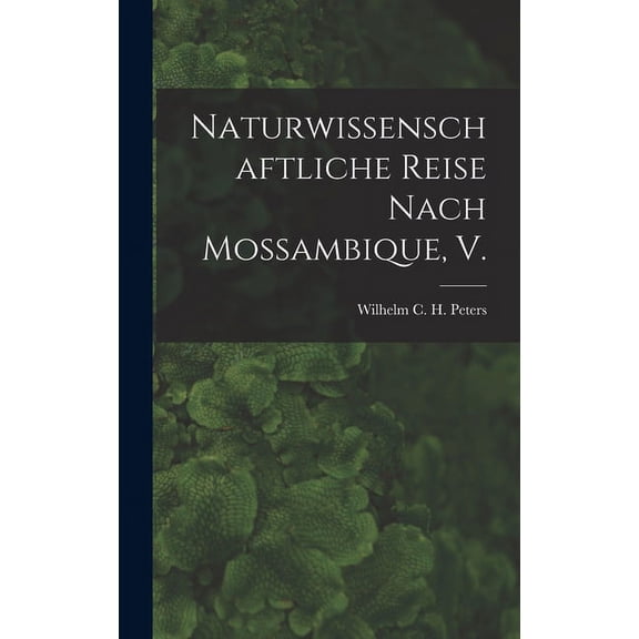 Naturwissenschaftliche Reise Nach Mossambique, V. (Hardcover)