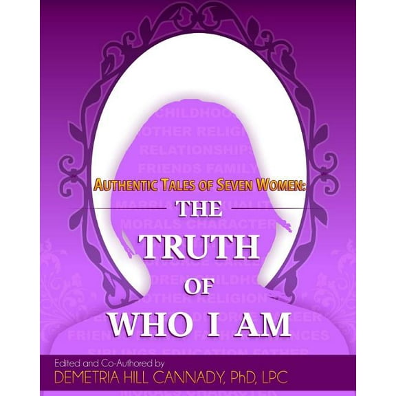 Authentic Tales of Seven Women: The Truth of Who I Am (Paperback)