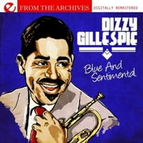 Dizzy Gillespie - Blue & Sentimental: From the Archives - Music & Performance - CD