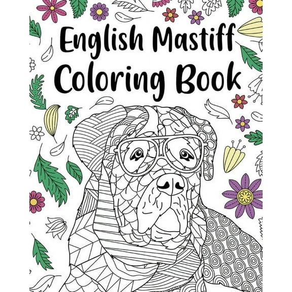 English Mastiff Coloring Book: English Mastiff Lover Gift, Animal Coloring Book, Floral Mandala Coloring Pages, (Paperback)