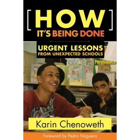 Harvard Lessons - How It's Being Done : Urgent Lessons from Unexpected Schools