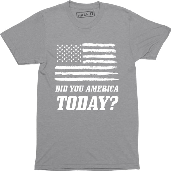 Did You America Today Funny USA Patriotic Party Murica Mens T-Shirt