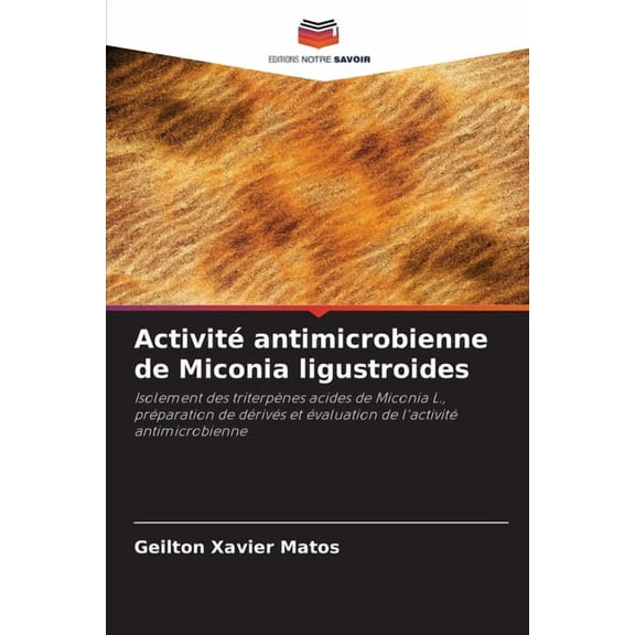Activité antimicrobienne de Miconia ligustroides, (Paperback)