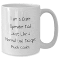 thumbnail image 2 of Crane Operator Dad Gifts, Funny White Coffee Mug for Crane Operator Birthday, 'I Am A Crane Operator Dad. Just Like A Normal Dad Except Much Cooler.', Unique Gift from Men to Crane Operator, 2 of 4