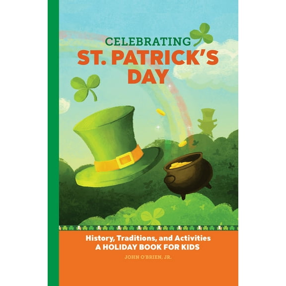 Holiday Books for Kids Celebrating St. Patrick's Day: History, Traditions, and Activities - A Holiday Book for Kids, (Hardcover)