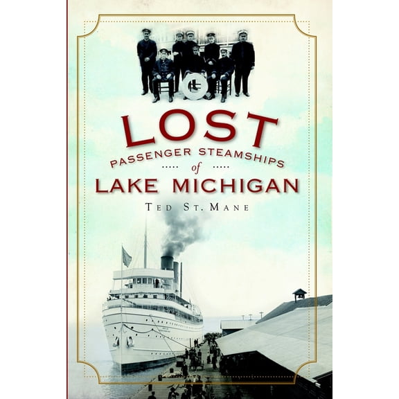 Lost Lost Passenger Steamships of Lake Michigan, (Paperback)