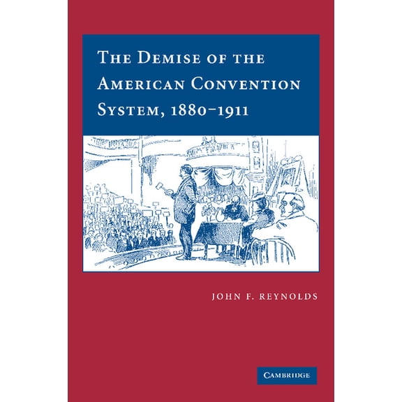 The Demise of the American Convention System, 1880-1911, (Paperback)