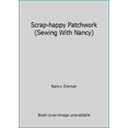 thumbnail image 1 of Pre-Owned Scrap-happy Patchwork (Sewing With Nancy) (Paperback) 1931774331 9781931774338, 1 of 1