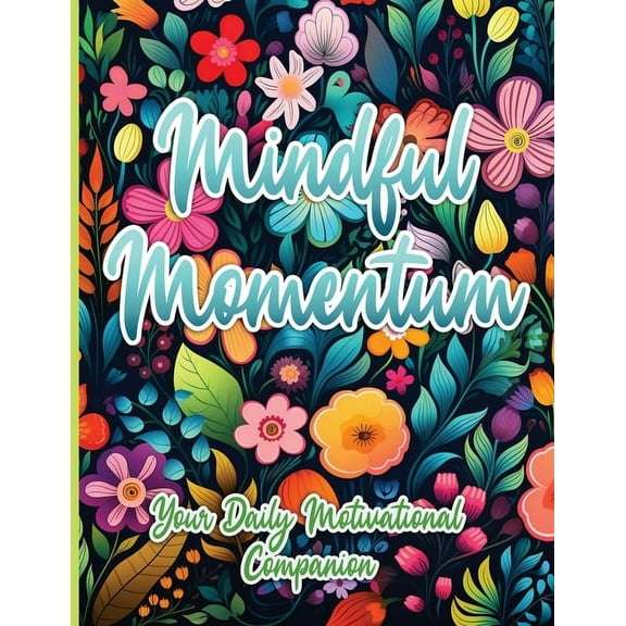 Mindful Momentum: Your Daily Motivational Companion, (Paperback)