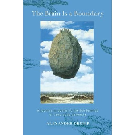 Pre-Owned The Brain Is a Boundary: A Journey in Poems to the Borderlines of Lewy Body Dementia (Paperback) 1584209976 9781584209973