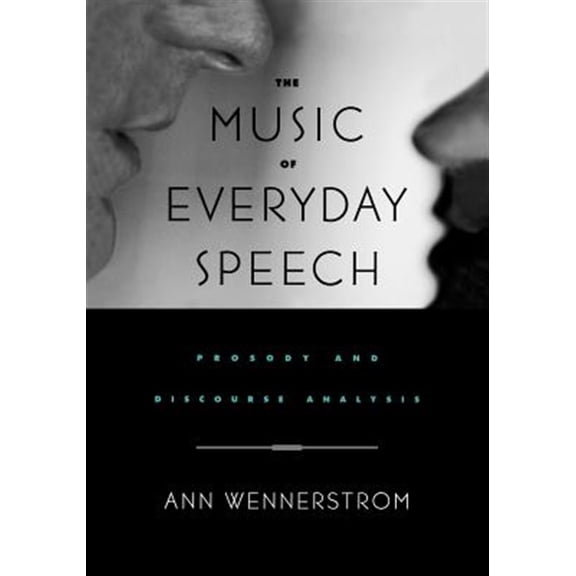 Pre-Owned The Music of Everyday Speech: Prosody and Discourse Analysis (Paperback) 0195143221 9780195143225
