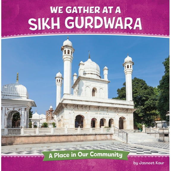 Where We Gather We Gather at a Sikh Gurdwara: A Place in Our Community, (Paperback)