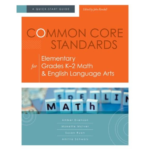 common core Standards for Elementary grades K-2 Math English Language Arts: A Quick-Start guide (Understanding the common core Standards: Quick-Start guides)