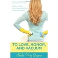 thumbnail image 2 of To Love, Honor, and Vacuum: When You Feel More Like a Maid Than a Wife and Mother (Paperback) by Sheila Gregoire, 2 of 2