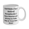 thumbnail image 2 of CAUTION: I'm a Retired Receptionist. I Have Sties and All Day to.! 11oz Mug, Receptionist Cup, Unique Idea Gifts F Receptionist, 2 of 2