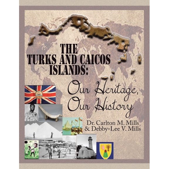 Pre-Owned The Turks and Caicos Islands: Our Heritage, Our History (Paperback) 1663231400 9781663231406