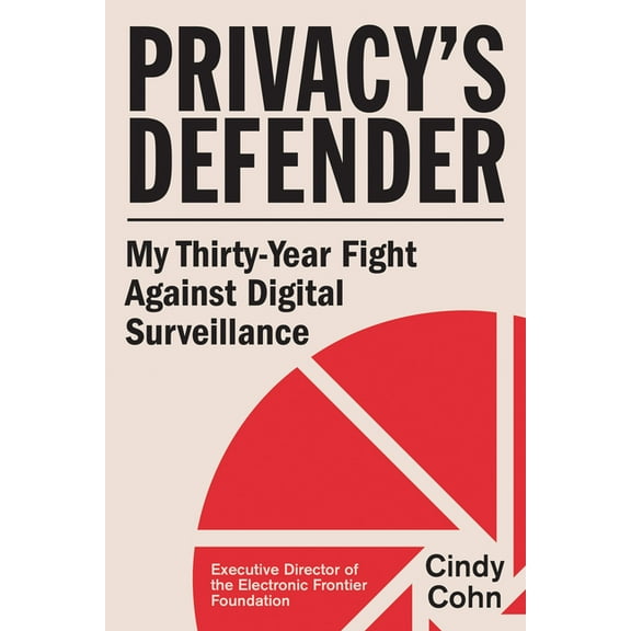 Privacy's Defender: My Thirty-Year Fight Against Digital Surveillance, (Hardcover)