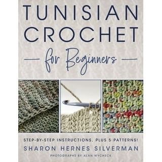 Exploring Tunisian Crochet: All the Basics plus Stitches and Techniques to  Take Your Crochet to the Next Level; 20 Beautiful Wraps, Scarves, and More