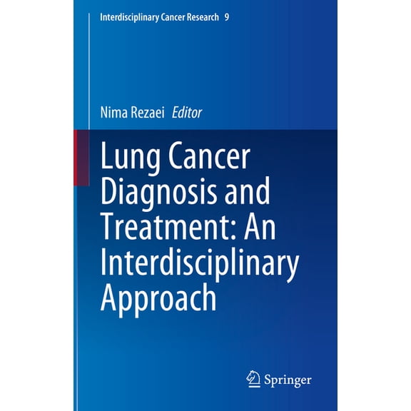 Interdisciplinary Cancer Research Lung Cancer Diagnosis and Treatment: An Interdisciplinary Approach, Book 9, (Hardcover)