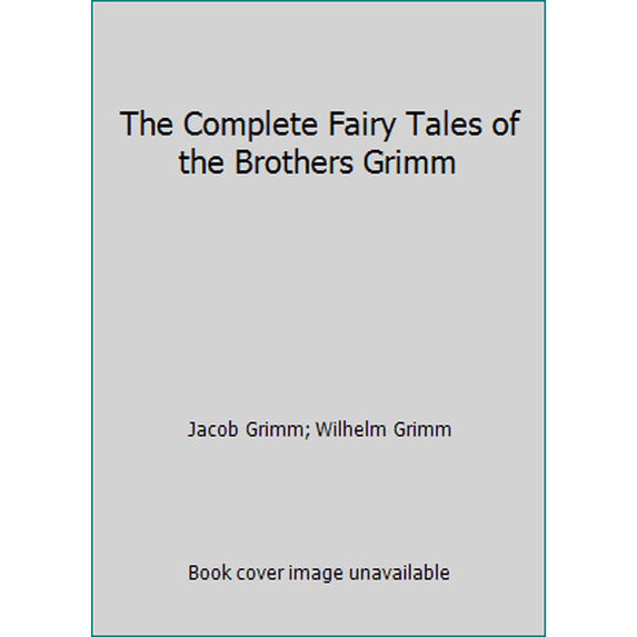 Pre-Owned The Complete Fairy Tales of the Brothers Grimm (Paperback) 0553051849 9780553051841