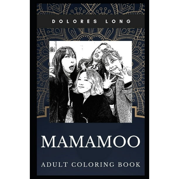 Download Mamamoo Books Mamamoo Adult Coloring Book Cute South Korean Girl Group And Kpop Stars Inspired Coloring Book For Adults Series 0 Paperback Walmart Com Walmart Com