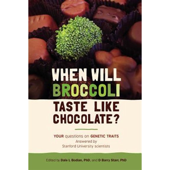 Pre-Owned When Will Broccoli Taste Like Chocolate? : Your Questions on Genetic Traits Answered by Stanford University Scientists