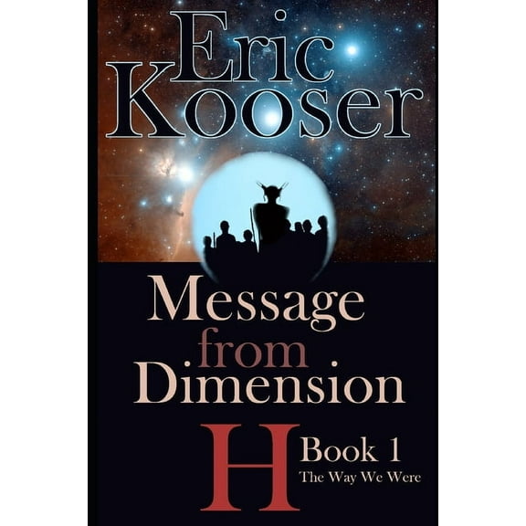 Message from Dimension H: Book 1: The Way We Were (Paperback)