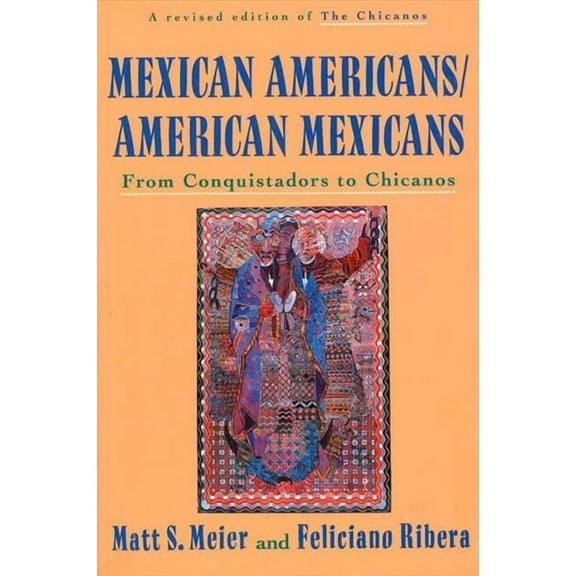 American Century Mexican Americans, American Mexicans: From Conquistadors to Chicanos, (Paperback)