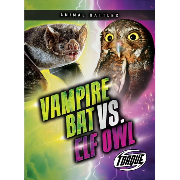 Animal Battles Vampire Bat vs. Elf Owl, (Hardcover)